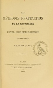 Des m©♭thodes d'extraction de la cataracte et de l'extraction semi-elliptique by L©♭once Gougeon de Luc©♭
