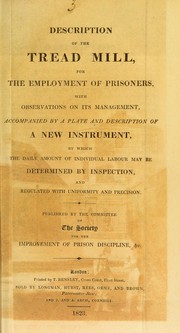 Cover of: Description of the tread mill, for the employment of prisoners | Society for the Improvement of Prison Discipline and for the Reformation of Juvenile Offenders (London, England)
