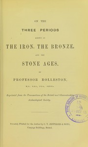 On the three periods known as the Iron, the Bronze, and the Stone Ages by George Rolleston