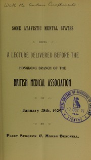 Cover of: Some atavistic mental states: being a lecture delivered before the Hongkong Branch of the British Medical Association on January 28th, 1909