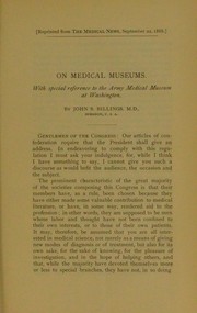 Cover of: Medical museums: with special reference to the Army Medical Museum at Washington : the president's address, delivered before the Congress of American Physicians and Surgeons, September 20, 1888