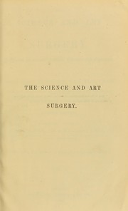 Cover of: The science and art of surgery : a treatise on surgical injuries, diseases, and operations