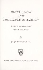 Cover of: Henry James and the dramatic analogy by Joseph Wiesenfarth