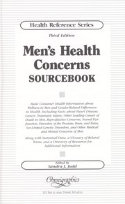 Cover of: Men's health concerns sourcebook: basic consumer health information about wellness in men and gender-related differences in health, including facts about heart disease, cancer, traumatic injury, other leading causes of death in men, reproductive concerns, sexual dysfunction, disorders of the prostate, penis, and testes, sex-linked genetic disorders, and other medical and mental concerns of men ; along with statistical data, a glossary of related terms, and a directory of resources for additional information