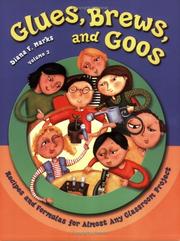 Cover of: Glues, Brews, and Goos: Recipes and Formulas for Almost Any Classroom Project, Volume 2