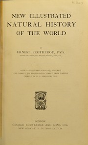 New illustrated natural history of the world by Ernest Protheroe