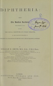 Cover of: Diphtheria: being the Harben Lectures delivered in 1899 before the Royal Institute of Public Health, in the lecture theatre of the Royal Colleges of Physicians and Surgeons, London