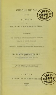 Cover of: Change of air, or, The pursuit of health and recreation: illustrating the beneficial influence of bodily exercise, change of scene, pure air, and temporary relaxation in sickness and in health