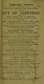 Cover of: Typographical antiquities. History, origin, and progress of the art of printing, from its first invention in Germany to the end of the seventeenth century; and from its introduction into England, by Caxton, to the present time... extracted from the best authorities by Henry Lemoine ... also a ... history of the Walpolean Press, established at Strawberry Hill