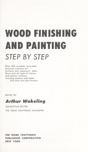 Cover of: Wood finishing and painting, step by step by Arthur Wakeling