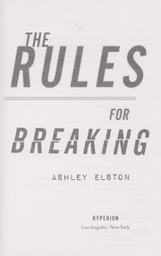 Cover of: The rules for breaking by Ashley Elston