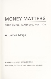 Cover of: Money matters; economics, markets, politics by A. James Meigs