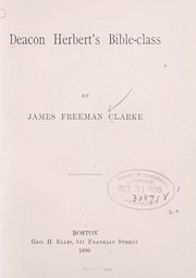 Cover of: Deacon Herbert's Bible-class by by James Freeman Clarke.