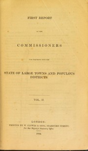 First report of the commissioners for inquiring into the state of large towns and populous districts. Vol. II by London School of Hygiene and Tropical Medicine