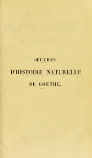 Cover of: Oeuvres d'histoire naturelle de Goethe : comprenant divers memoires d'anatomie comparee de botanique et de geologie