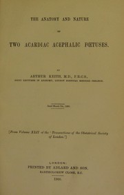 Cover of: The anatomy and nature of two acardiac acephalic foetuses by Keith, Arthur Sir