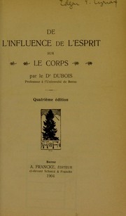 Cover of: De l'influence de l'esprit sur le corps by Paul Dubois
