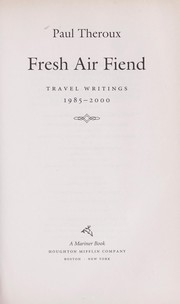 Cover of: Fresh air fiend : travel writings, 1985-2000