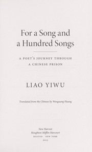 Cover of: For a song and one hundred songs: a poet's journey through a Chinese prison