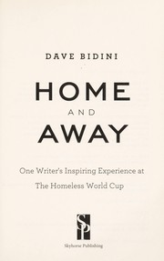 Cover of: Home and away: one writer's inspiring experience at the Homeless World Cup