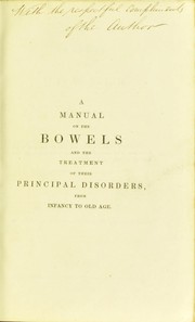 Cover of: A manual on the bowels and the treatment of their prinicipal disorders from infancy to old age