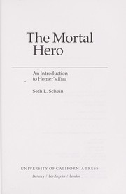 Cover of: The mortal hero : an introduction to Homer's Iliad
