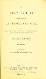 Cover of: An essay on food and particularly on feeding the poor: exhibiting the science of nutrition, and the art of providing wholesome and palatable food at a small expense