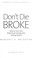 Cover of: Don't die broke : how to turn your retirement savings into lasting income