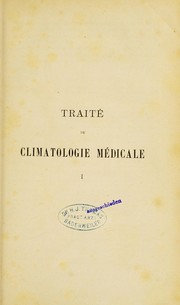 Cover of: Trait©♭ de climatologie m©♭dicale, comprenant la m©♭t©♭orologie m©♭dicale et l'©♭tude des influences physiologiques, pathologiques, prophylactiques et th©♭rapeutiques du climat sur la sant©♭