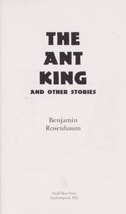 Cover of: The ant king and other stories by Benjamin Rosenbaum