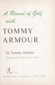 Cover of: A round of golf with Tommy Armour.