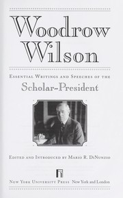 Cover of: Woodrow Wilson: essential writings and speeches of the scholar-president