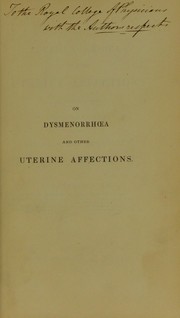 Cover of: On dysmenorrhoea and other uterine affections in connection with derangement of the assimilating functions