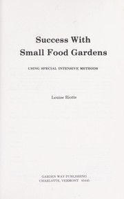 Cover of: Success with small food gardens, using special intensive methods | Louise Riotte