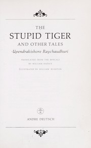 Cover of: The stupid tiger and other tales by Upendra Kishore Ray Choudhury