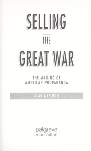 Cover of: Selling the Great War by Alan Axelrod