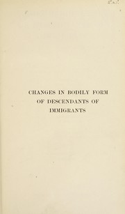 Cover of: Changes in bodily form of descendants of immigrants