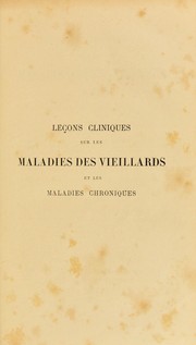 Cover of: Lecons cliniques sur les maladies des vieillards et les maladies chroniques by Jean-Martin Charcot