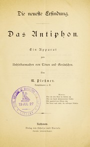 Cover of: Die neueste Erfindung: das Antiphon : ein Apparat zum Unh©œrbarmachen von T©œnen und Ger©Þuschen