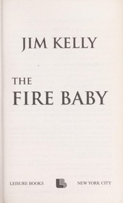 Cover of: The fire baby by Kelly, Jim, Kelly, Jim