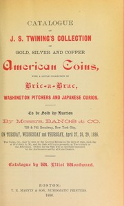 Cover of: Catalogue of J.S. Twining's collection of gold, silver and copper American coins ...