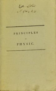 Cover of: Principles of physic, to be explained in a course of lectures