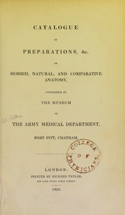 Catalogue of preparations, & c., in morbid, natural and comparative anatomy by Great Britain. Army Medical Department