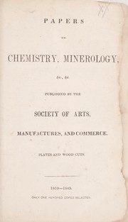 Cover of: Papers on chemistry, minerology, &c., &c., published by the Society of Arts, Manufactures, and Commerce : plates and wood cuts : 1810-1843