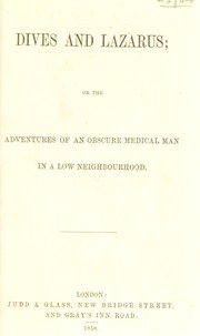 Cover of: Dives and Lazarus, or, The adventures of an obscure medical man in a low neighbourhood