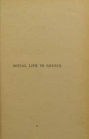 Cover of: Social life in Greece from Homer to Menander by Mahaffy, John Pentland Sir