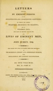 Cover of: Letters written by eminent persons in the 17th and 18th centuries : to which are added, Hearne's Journeys to Reading, and to Whaddon Hall, the seat of Browne Willis, Esq., and Lives of eminent men