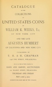 Catalogue of the collections of United States coins of William R. Weeks ... and the late Augustus Humbert ... by Chapman, S.H. & H.