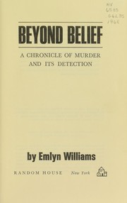 Cover of: Beyond belief: a chronicle of murder and its detection.