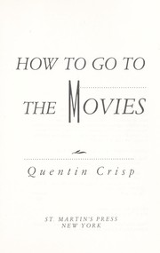Cover of: How to go to the movies by Quentin Crisp